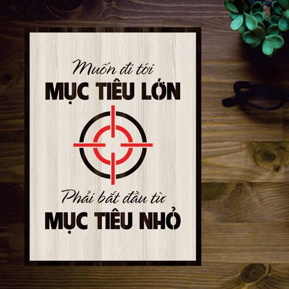 Tranh gỗ DECOR - SLOGAN tạo động lực, Truyền cảm hứng - Muốn đi tới mục tiêu lớn phải bắt đầu từ mục tiêu nhỏ