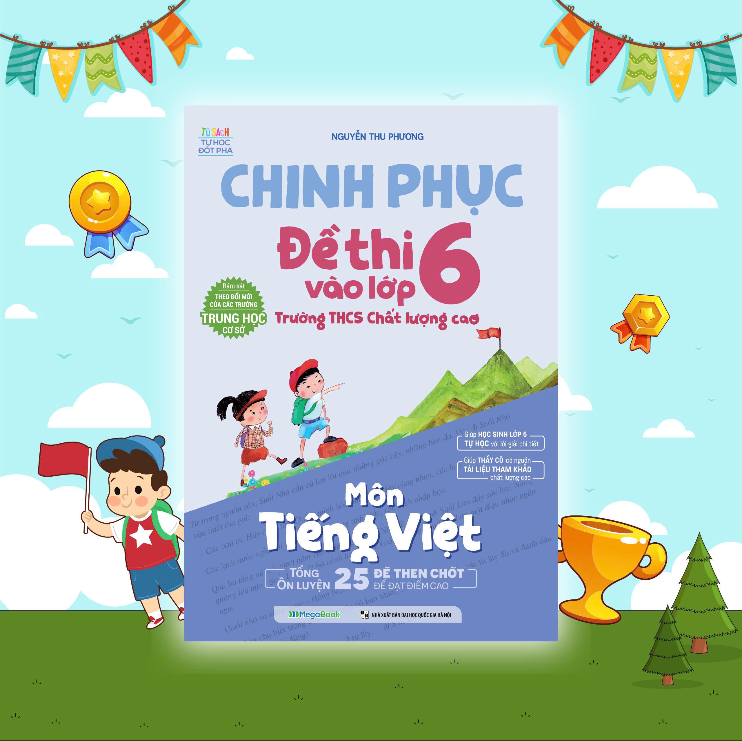 Sách - Chinh Phục Đề Thi Vào Lớp 6 Trường THCS Chất Lượng Cao - Môn Tiếng Việt