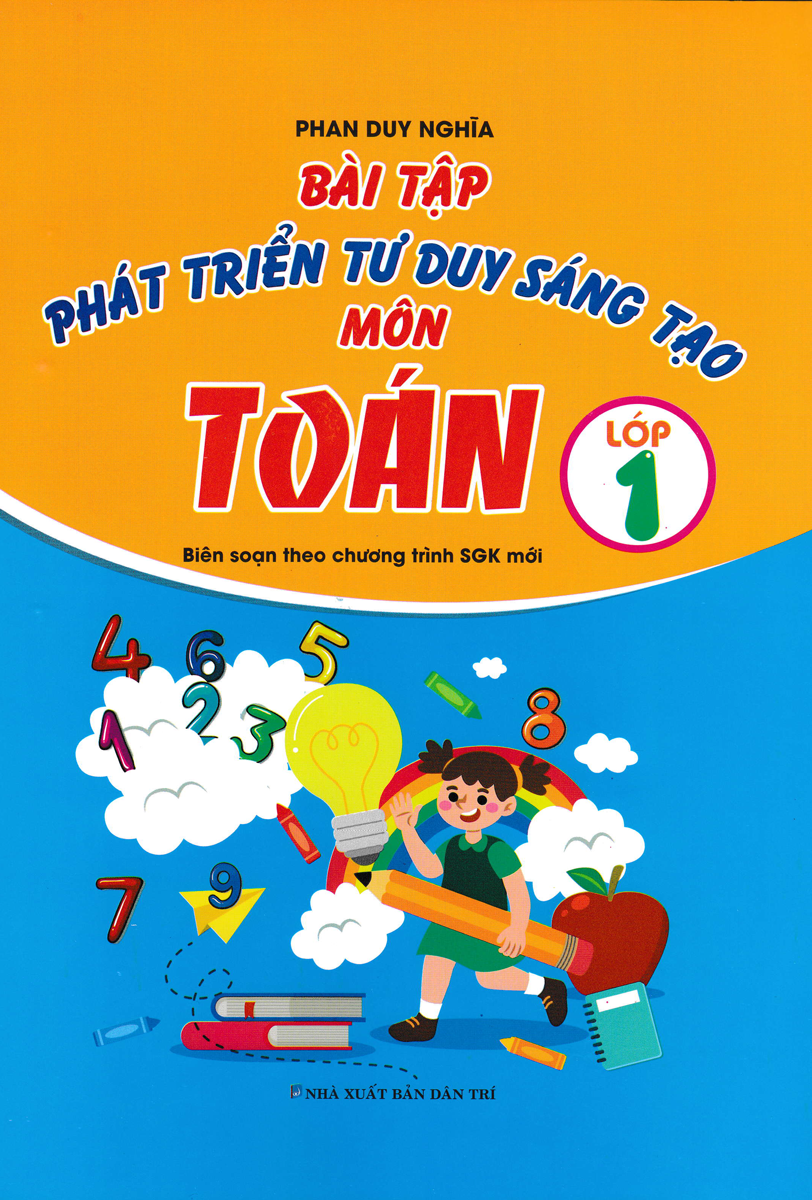 Bài Tập Phát Triển Tư Duy Sáng Tạo Môn Toán Lớp 1 (Biên Soạn Theo Chương Trình Sách Giáo Khoa Mới)