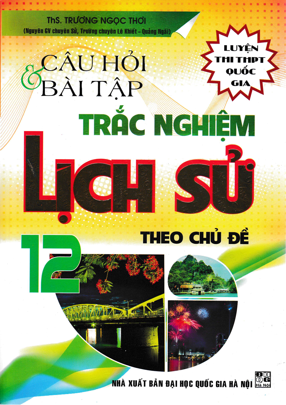 Câu hỏi và bài tập trắc nghiệm Lịch sử 12 theo chủ đề