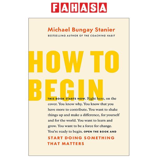How To Begin: Start Doing Something That Matters