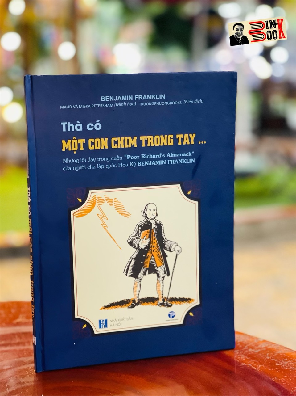 (Bìa cứng – minh hoạ màu) THÀ CÓ MỘT CON CHIM TRONG TAY - Benjamin Franklin - Trường Phương books – Nxb Hà Nội