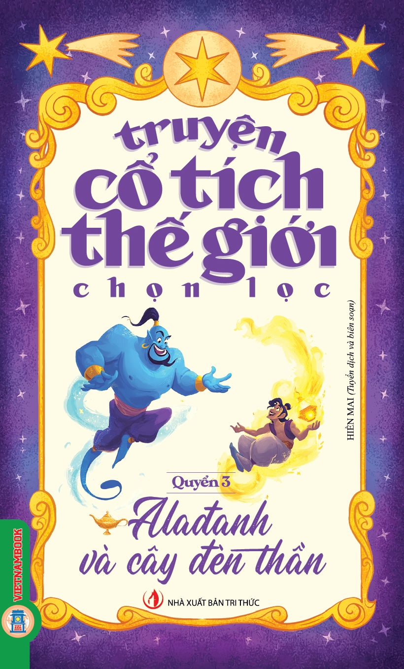 Truyện Cổ Tích Thế Giới Chọn Lọc - Quyển 3: Alađanh Và Cây Đèn Thần
