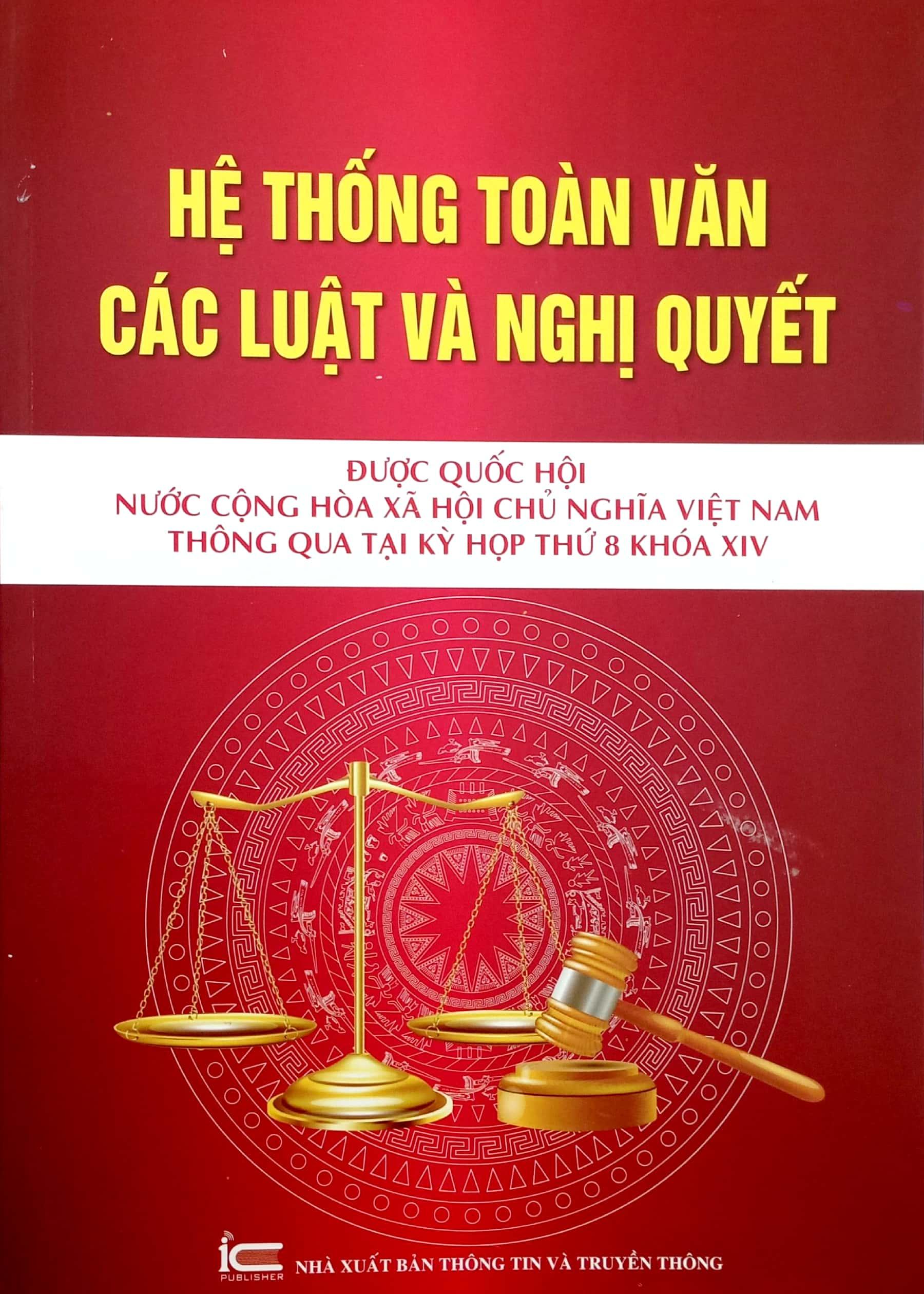 Hệ Thống Toàn Văn Các Luật Và Các Nghị Quyết Được Quốc Hội Nước Cộng Hòa Xã Hội Chủ Nghĩa Việt Nam Thông Quan Tại Kỳ Họp Thứ 8 Khóa XIV