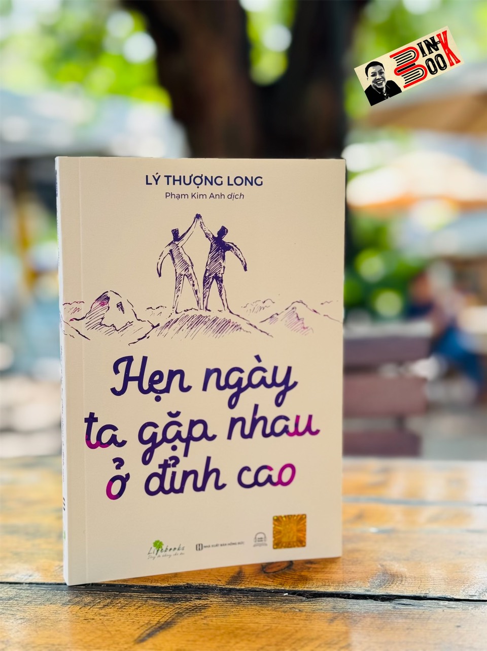 HẸN NGÀY TA GẶP NHAU Ở ĐỈNH CAO -Lý Thượng Long- Phạm Kim Long dịch_ Bizbooks - NXB Hồng Đức