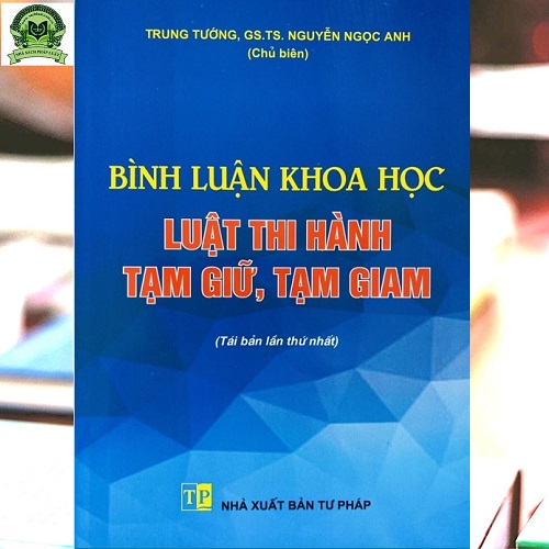 Bình luận khoa học Luật thi hành tạm giữ, tạm giam