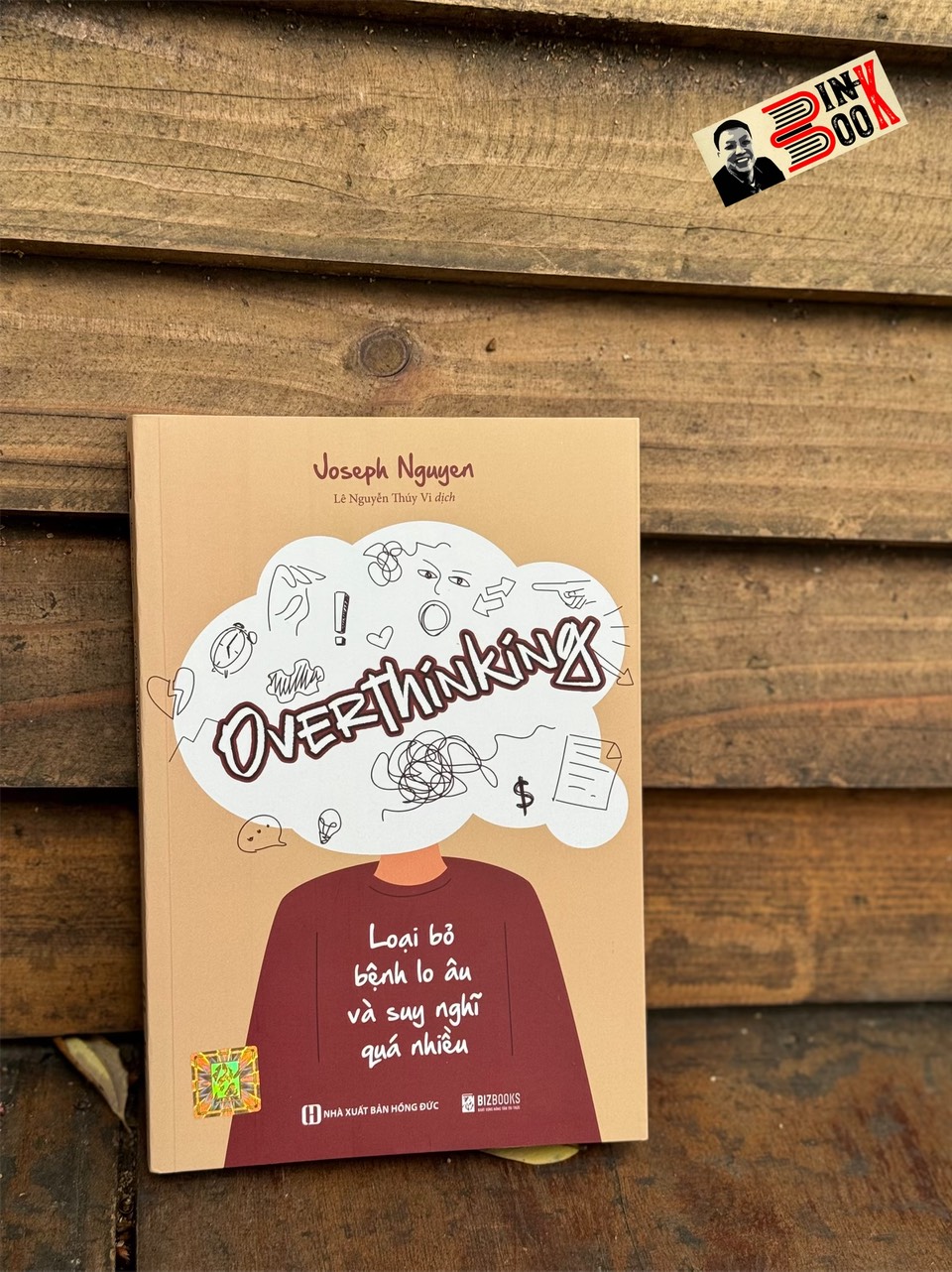 OVERTHINKING – LOẠI BỎ BỆNH LO ÂU VÀ SUY NGHĨ QUÁ NHIỀU–Joseph Nguyen- Lê Nguyễn Thuý dịch - Bizbooks _ NXB Hồng Đức