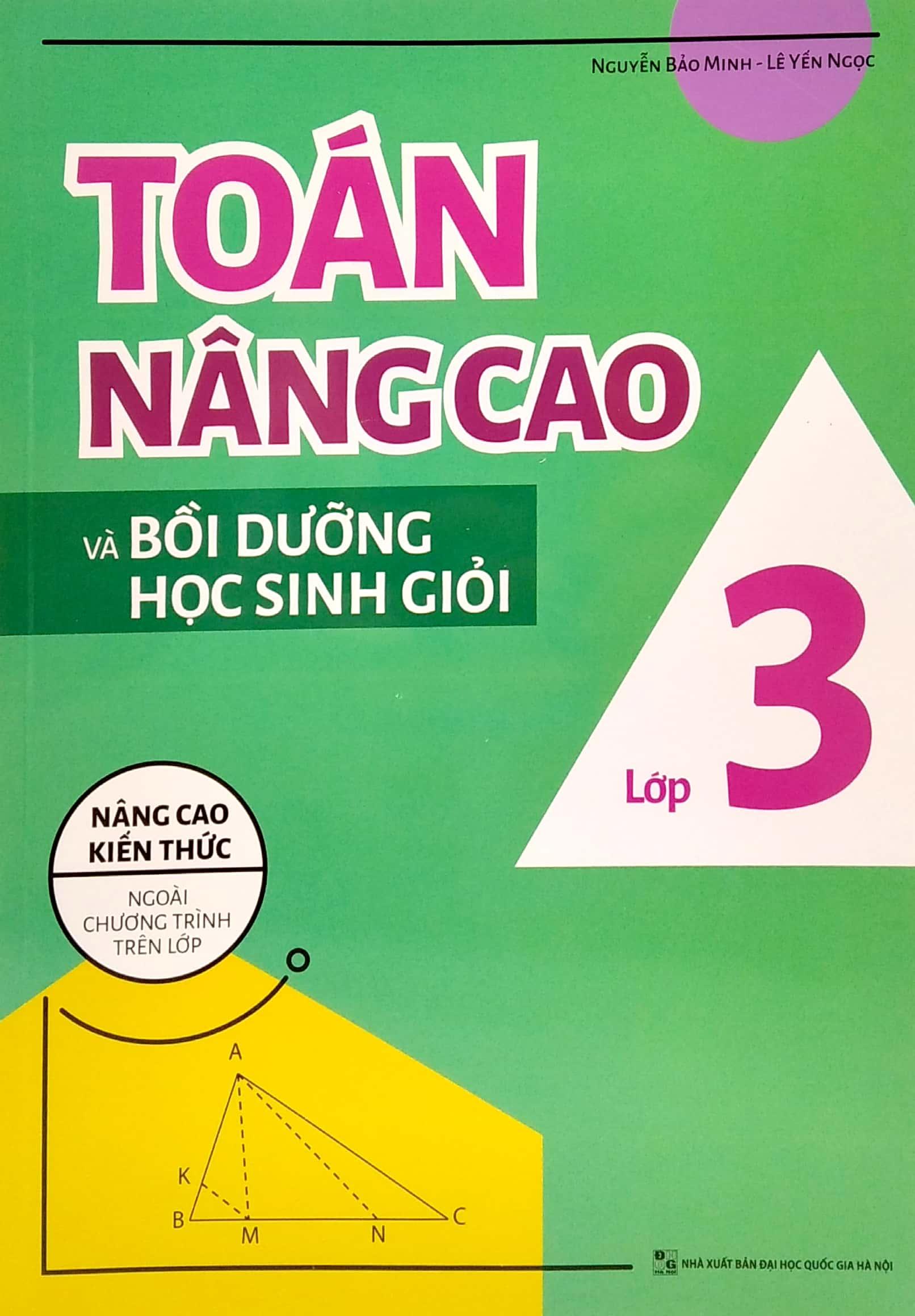 Toán Nâng Cao Và Bồi Dưỡng Học Sinh Giỏi Lớp 3 (Nâng Cao Kiến Thức Ngoài Chương Trình Lên Lớp)