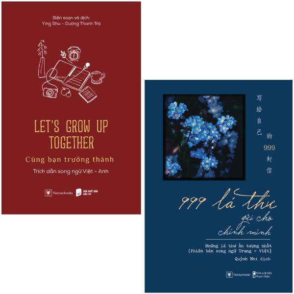 Combo Sách 999 Lá Thư Gửi Cho Chính Mình - Những Lá Thư Ấn Tượng Nhất + Let’s Grow Up Together - Cùng Bạn Trưởng Thành (Bộ 2 Cuốn)