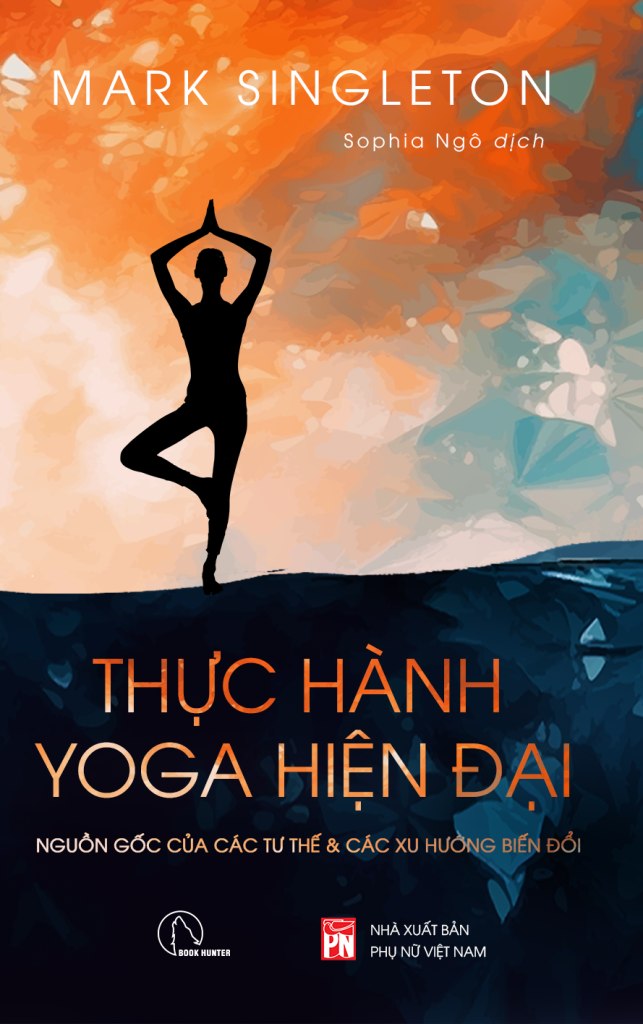 Yoga từ góc nhìn hiện đại: Bộ 2 cuốn: Đạo tu Yoga (Osho) + Thực hành Yoga hiện đại – Nguồn gốc các tư thế & các xu hướng biến đổi (Mark Singleton)