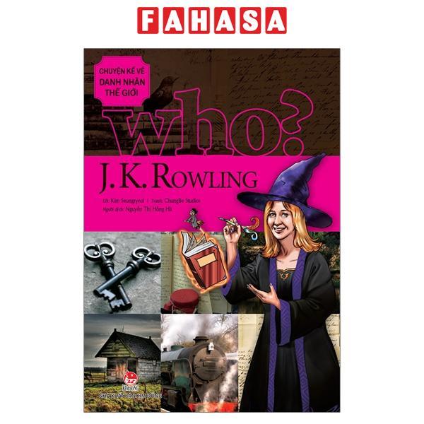 Who Chuyện Kể Về Danh Nhân Thế Giới - J. K. Rowling Tái Bản 2019