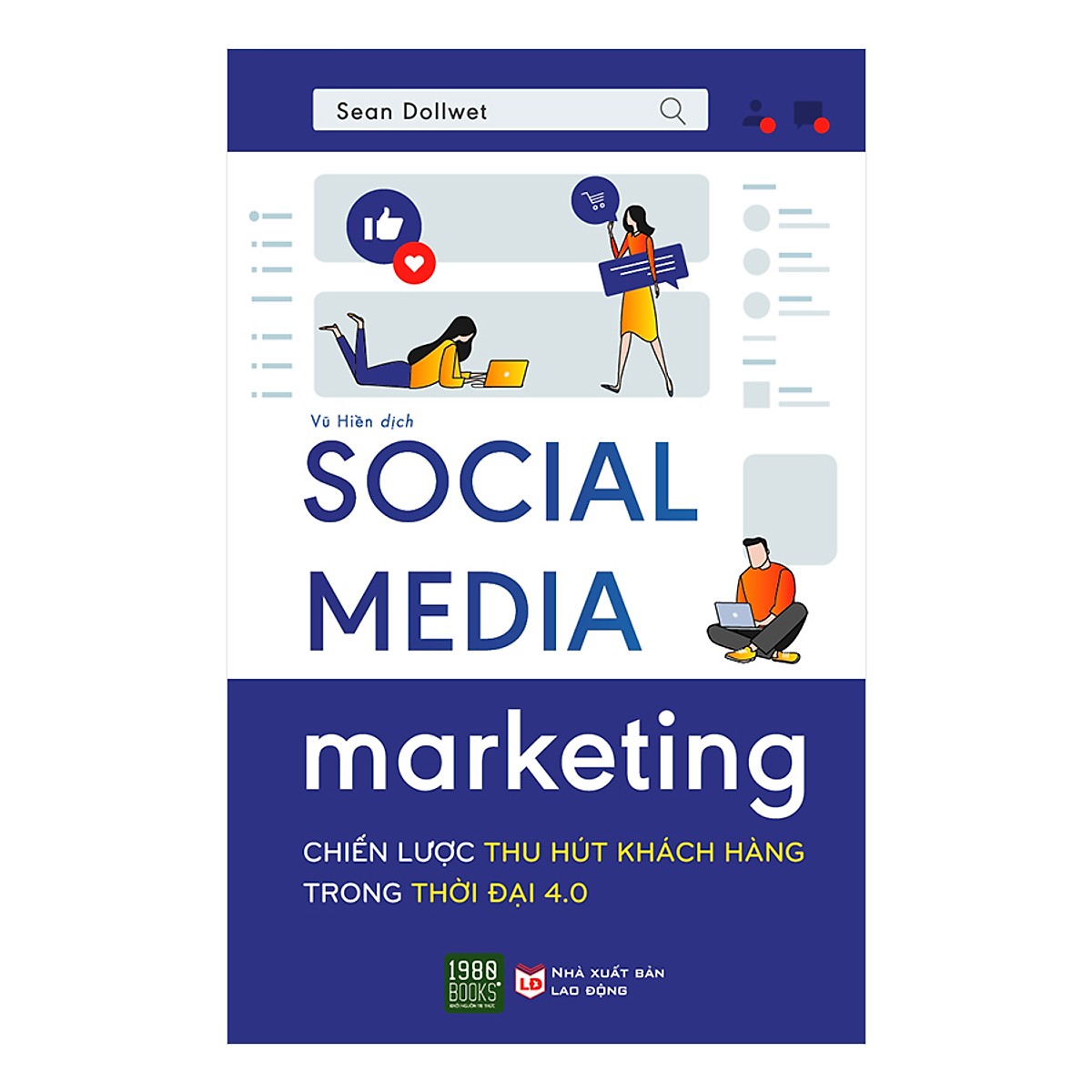 Sách Social Media Marketing: Chiến Lược Thu Hút Khách Hàng Trong Thời Đại 4.0  (Marketing 4.0 - Tặng kèm Bookmark Happy Life)