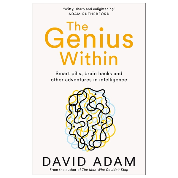 The Genius Within: Smart Pills, Brain Hacks and Adventures in Intelligence