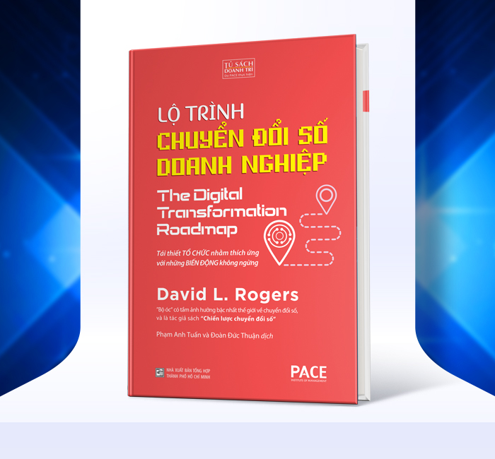 Lộ Trình Chuyển Đổi Số Doanh Nghiệp (The Digital Transformation Roadmap) - David L. Rogers - PACE Books
