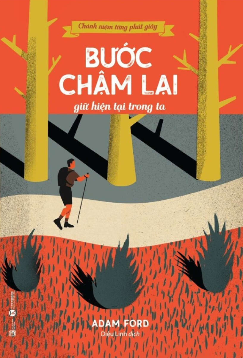 Chánh Niệm Từng Phút Giây - Bước Chậm Lại Giữ Hiện Tại Trong Ta_THA