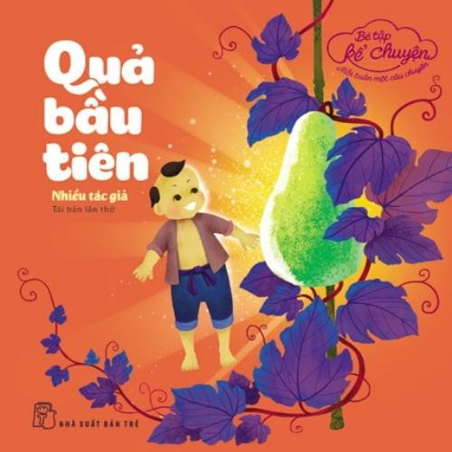 Bé Tập Kể Chuyện - Quả Bầu Tiên