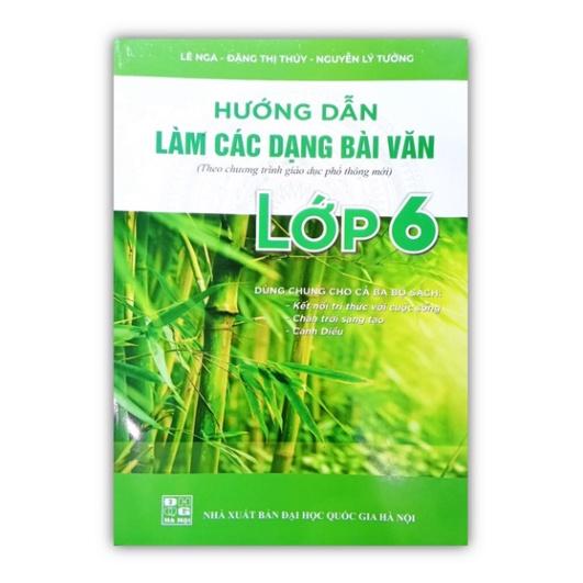 Sách - Hướng dẫn làm các dạng bài văn lớp 6 ( dùng chung cho 3 bộ sách )