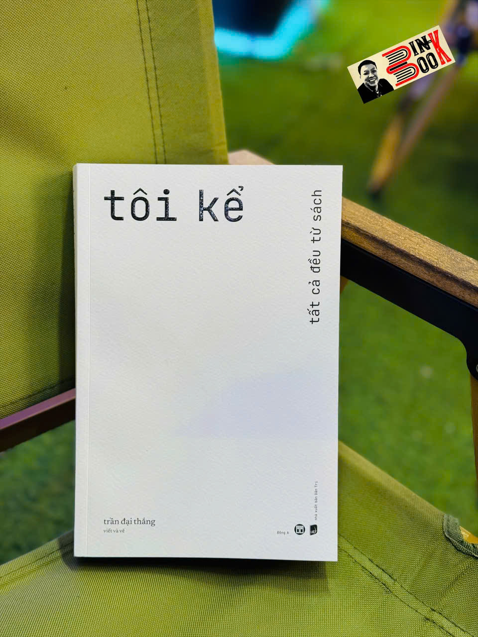 (Chữ ký tác giả) TÔI KỂ - Tất Cả Đều Từ Sách - Trần Đại Thắng Viết Và Vẽ - Đông A