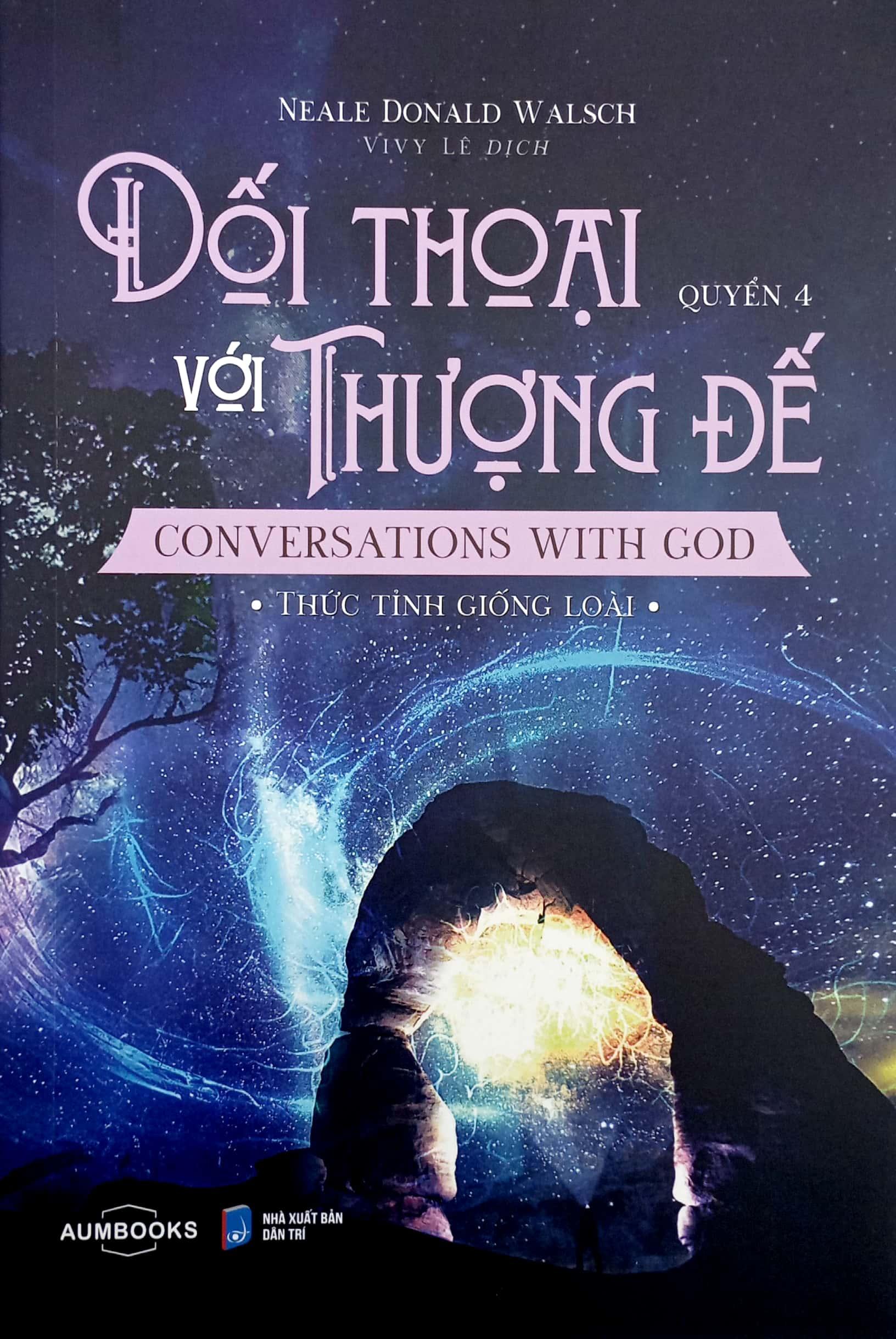 Đối Thoại Với Thượng Để - Conversations With God - Thức Tỉnh Giống Loài - Quyển 4