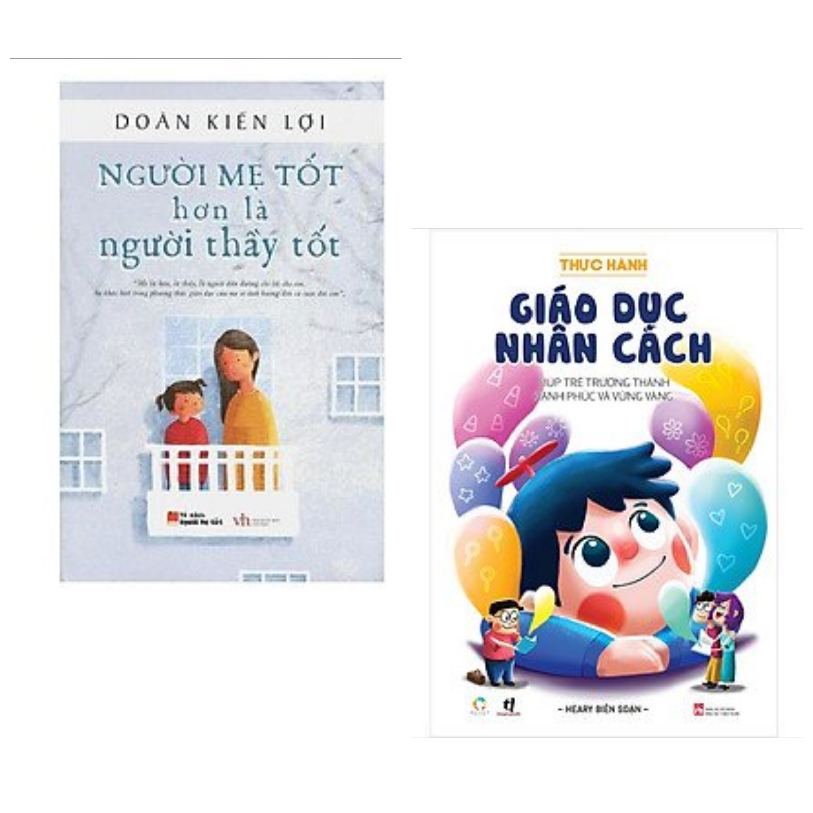 Combo 2 cuốn nuôi dạy con: Sách nuôi dạy - Người mẹ tốt hơn là người thầy tốt + Thực Hành Giáo Dục Nhân Cách (Giúp Trẻ Trưởng Thành Hạnh Phúc Và Vững Vàng)