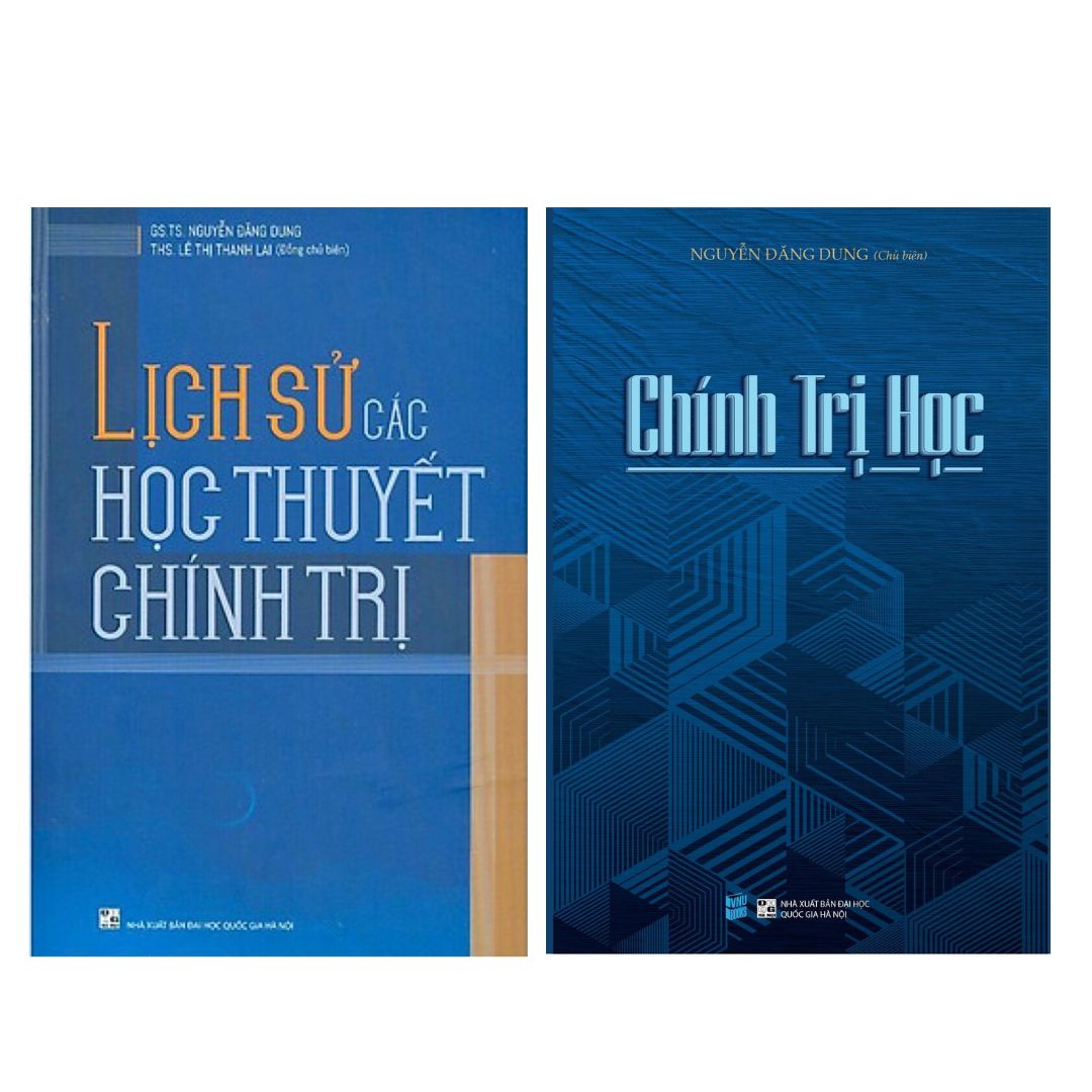 (Bộ 2 Cuốn) LỊCH SỬ CÁC HỌC THUYẾT CHÍNH TRỊ &amp; CHÍNH TRỊ HỌC - GS. Nguyễn Đăng Dung - (bìa mềm)