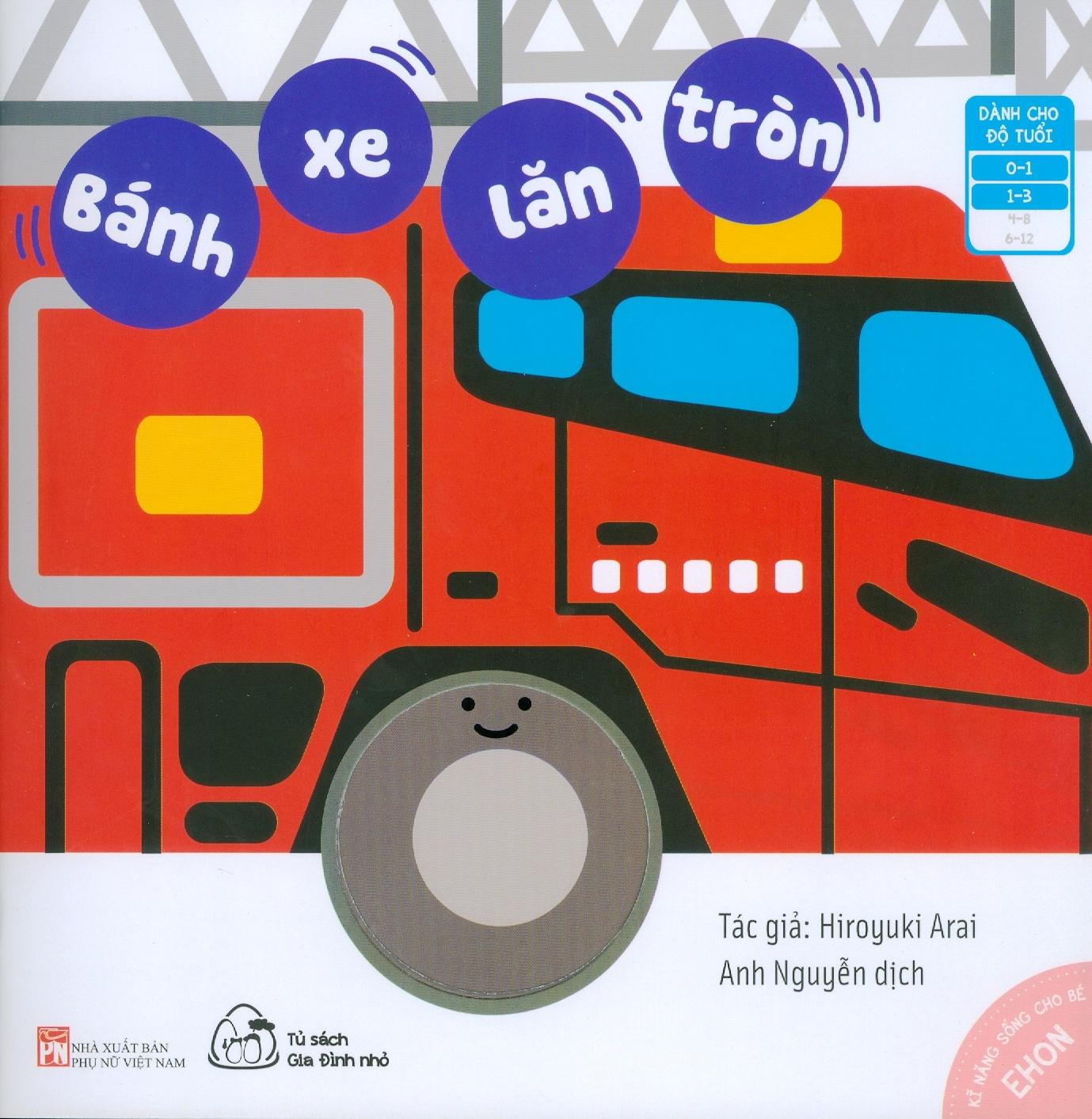 Ehon Kĩ Năng Sống Cho Bé - Bánh Xe Lăn Tròn (Từ 0 - 6 Tuổi)