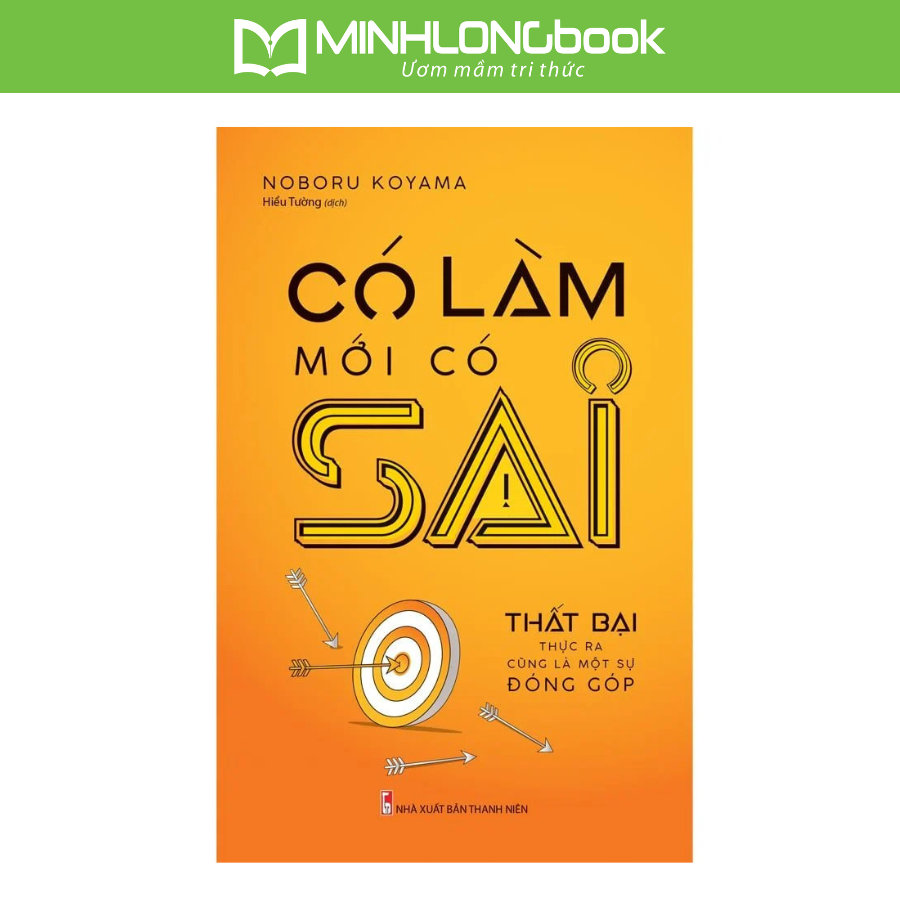 Sách Có Làm Mới Có Sai – Thất Bại Thực Ra Cũng Là Một Sự Đóng Góp