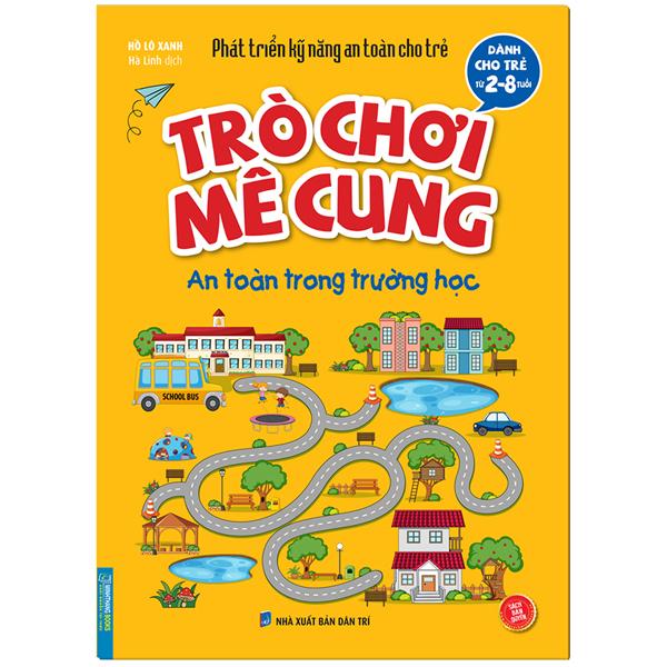 Phát Triển Kỹ Năng An Toàn Dành Cho Trẻ - Trò Chơi Mê Cung - An Toàn Trong Trường Học (Từ 2 - 8 Tuổi)