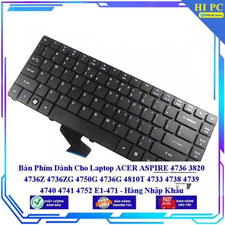 Bàn Phím Dành Cho Laptop ACER ASPIRE 4736 3820 4736Z 4736ZG 4750G 4736G 4810T 4733 4738 4739 4740 4741 4752 E1-471 - Hàng Nhập Khẩu mới 100%