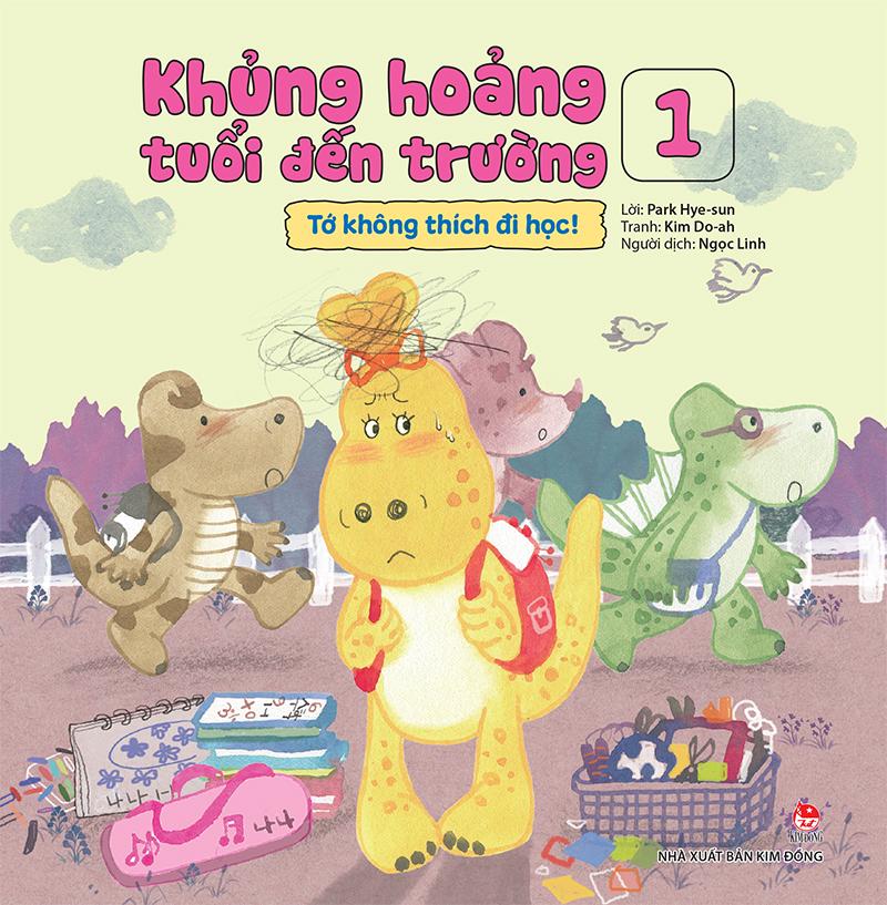 Kim Đồng - Khủng hoảng tuổi đến trường - Tập 1 - Tớ không thích đi học!