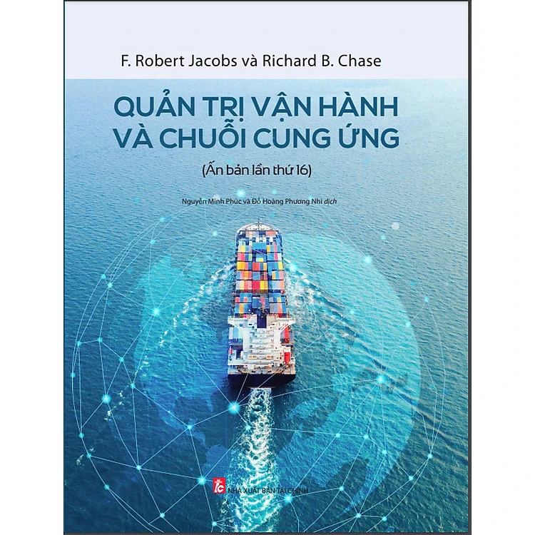 Sách - Quản Trị Vận Hành Chuỗi Cung Ứng (Ấn Bản Lần Thứ 16) - F. Robert Jacobs Và Richard B. Chase - NXB Tài chính - Minh Đức