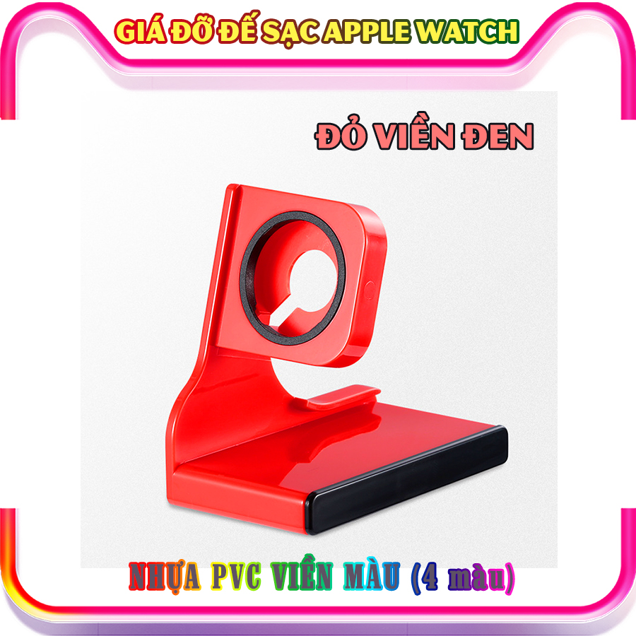 Giá đỡ chân đế sạc dành cho Apple Watch Series 7 nhựa PVC viền màu - nhiều màu