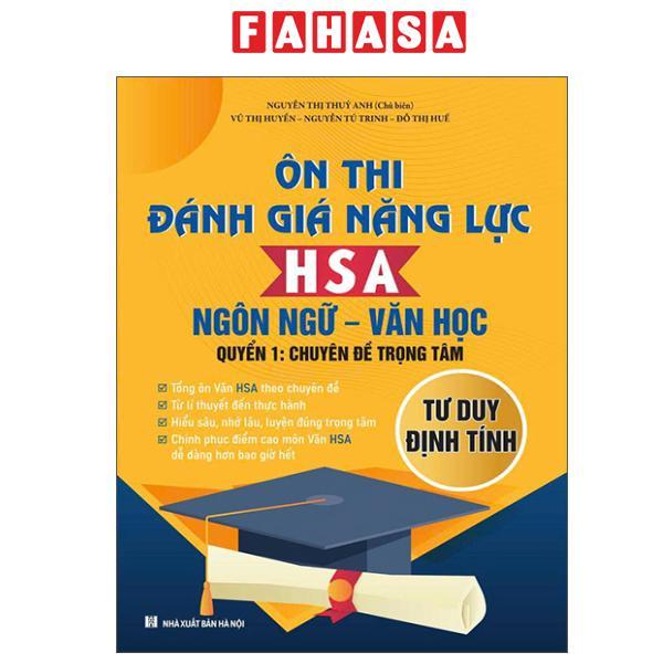 Sách - Ôn Thi Đánh Giá Năng Lực HSA Ngôn Ngữ-Văn Học - Quyển 1 - Chuyên Đề Trọng Tâm