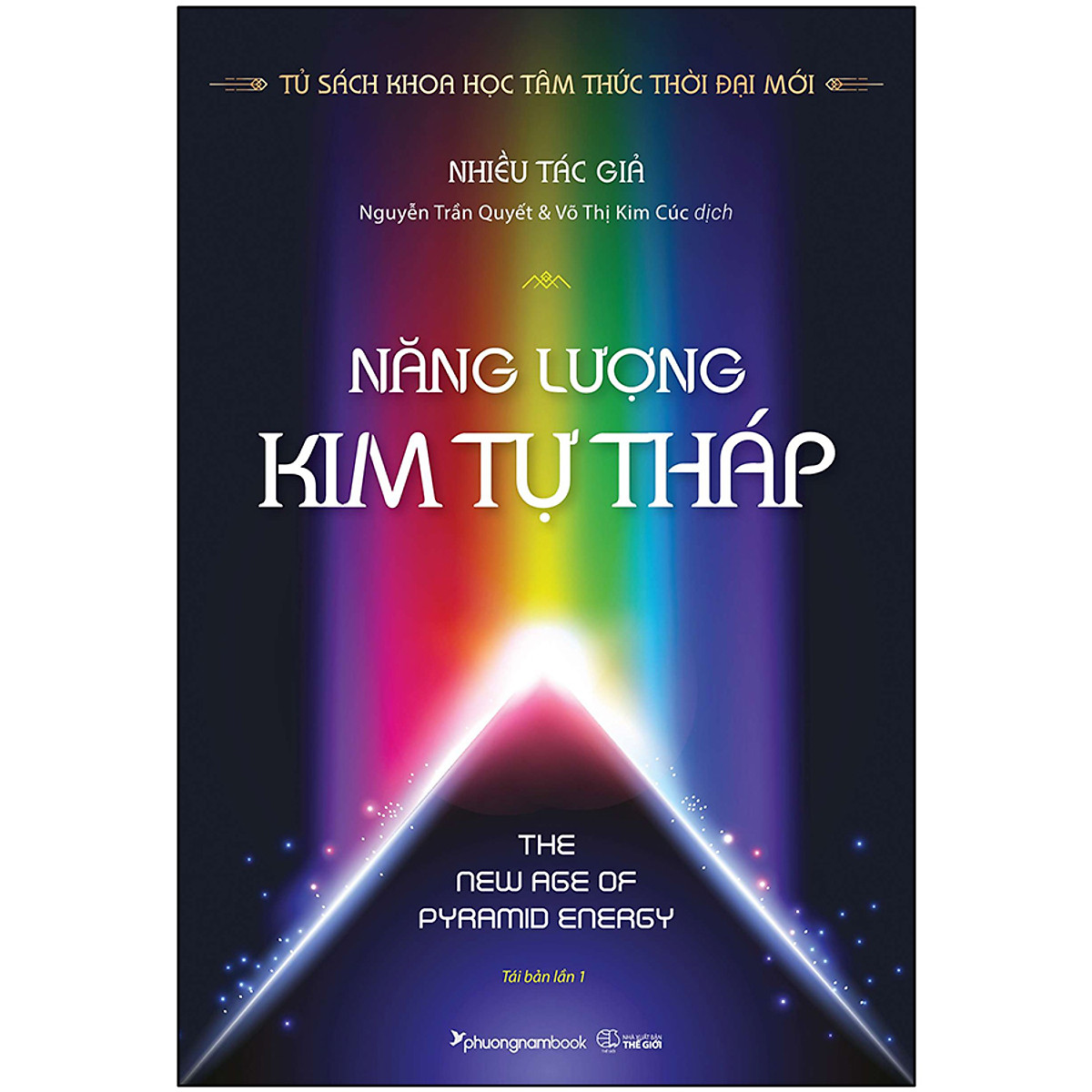 Năng Lượng Kim Tự Tháp Thời Đại Mới (Tủ Sách Khoa Học Tâm Thức Thời Đại)(Tái Bản)