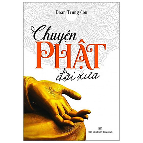 Bộ 3 Cuốn Sách Phật Tủ Sách Sách Đoàn Trung Còn: Chuyện Phật Đời Xưa + Truyện Phật Thích Ca + Đạo Lý Nhà Phật 