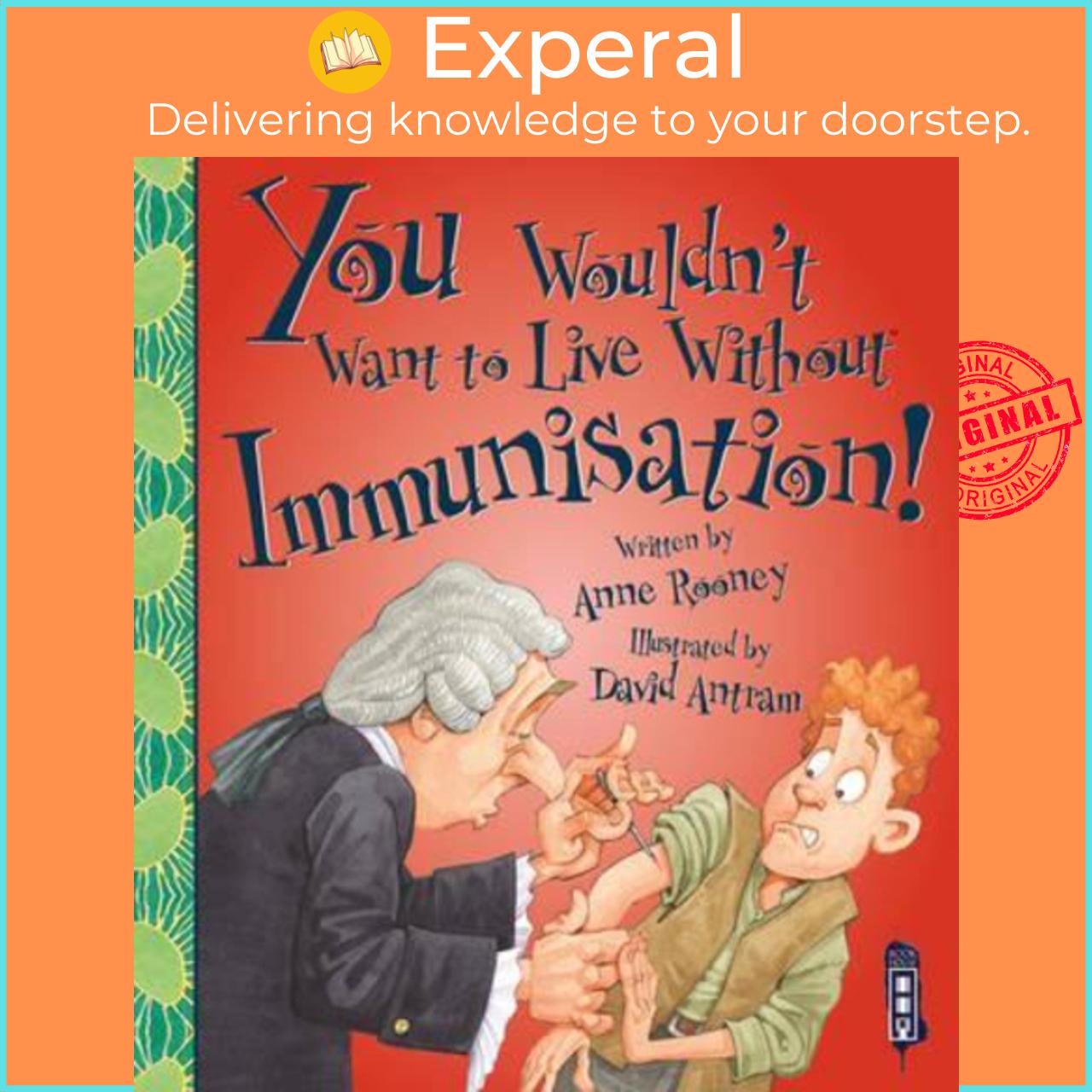 Sách - You Wouldn't Want To Live Without Immunisation! by Anne Rooney Bergin Mark