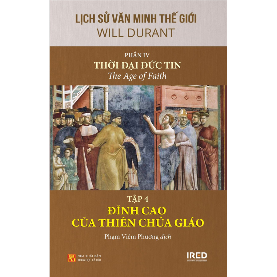 Lịch Sử Văn Minh Thế Giới - Phần IV “Thời Đại Đức Tin”, Tập 4: Đỉnh Cao Của Thiên Chúa Giáo