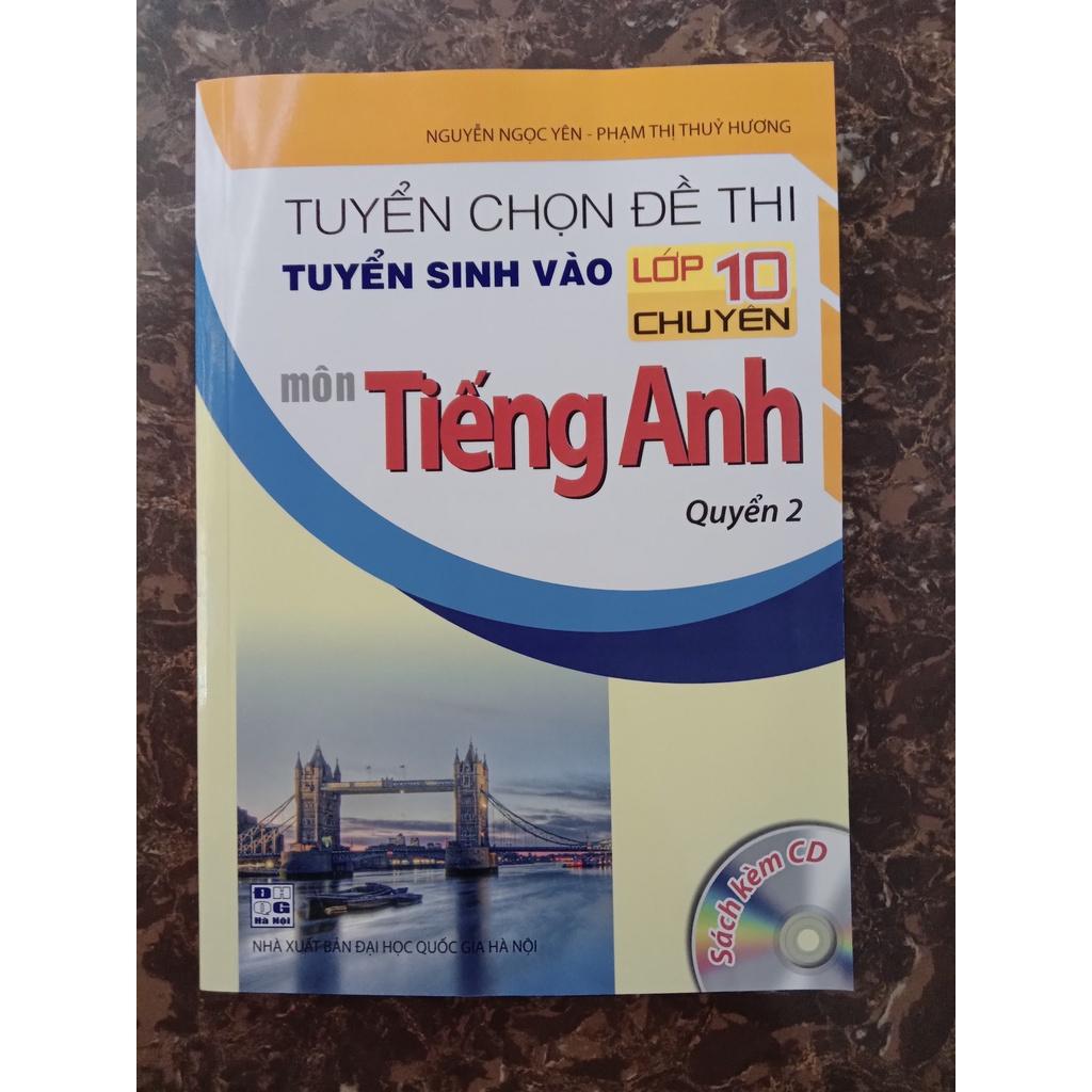 Sách Tuyển Chọn Đề Thi Tuyển Sinh Vào Lớp 10 Chuyên Môn Tiếng Anh tập 2