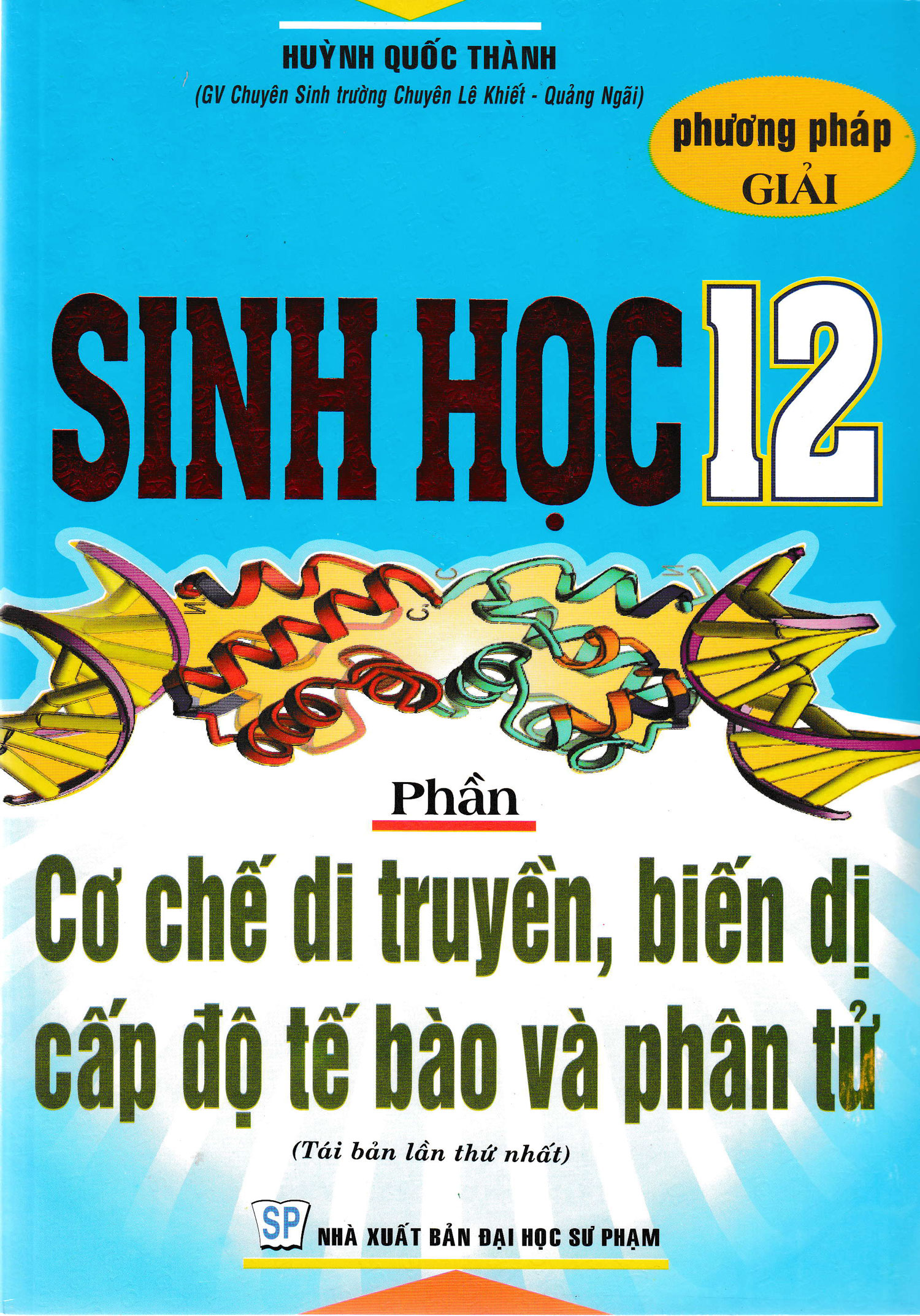 Phương Pháp Giải Sinh Học 12 Phần Cơ Chế Di Truyền, Biến Dị, Cấp Độ Tế Bào, Phân Tử_HA