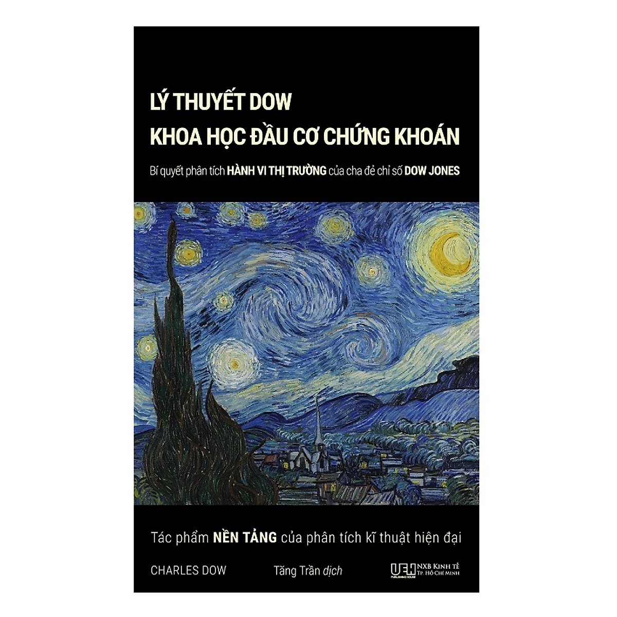 Lý Thuyết Dow - Khoa Học Đầu Cơ Chứng Khoán: Bí Quyết Phân Tích Hành Vi Thị Trường Của Cha Đẻ Chỉ Số Dow Jones - Tác Phẩm Nền Tảng Của Phân Tích Kĩ Thuật Hiện Đại