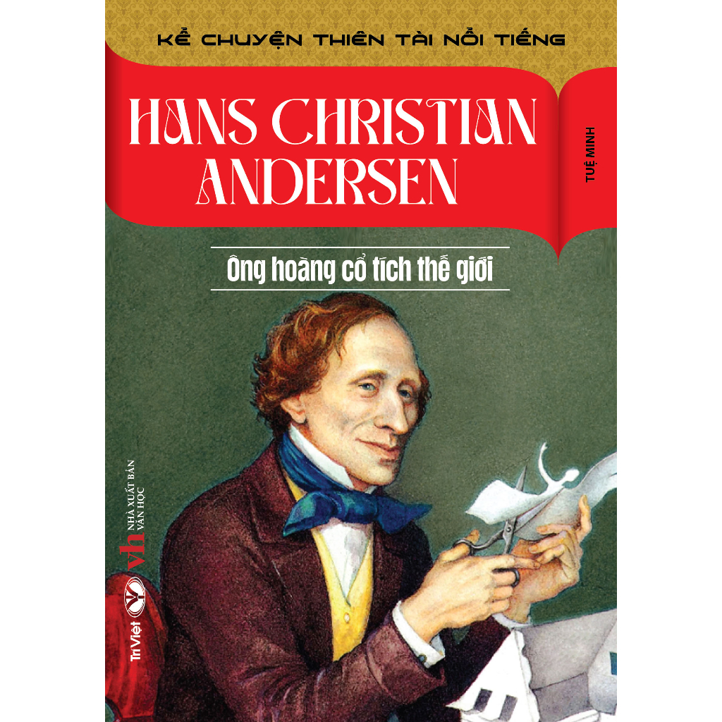 Hans Christian Andersen- Ông Hoàng Cổ Tích Thế Giới