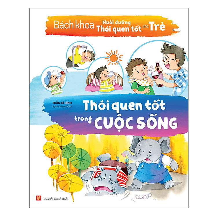 Sách: Bách Khoa Nuôi Dưỡng Thói Quen Tốt Cho Trẻ - Thói Quen Tốt Trong Cuộc Sống