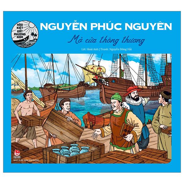 Hào Kiệt Đất Phương Nam - Nguyễn Phúc Nguyên - Mở Cửa Thông Thương