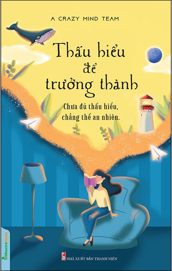 Thấu Hiểu Để Trưởng Thành - Chưa Đủ Thấu Hiểu, Chẳng Thể An Nhiên