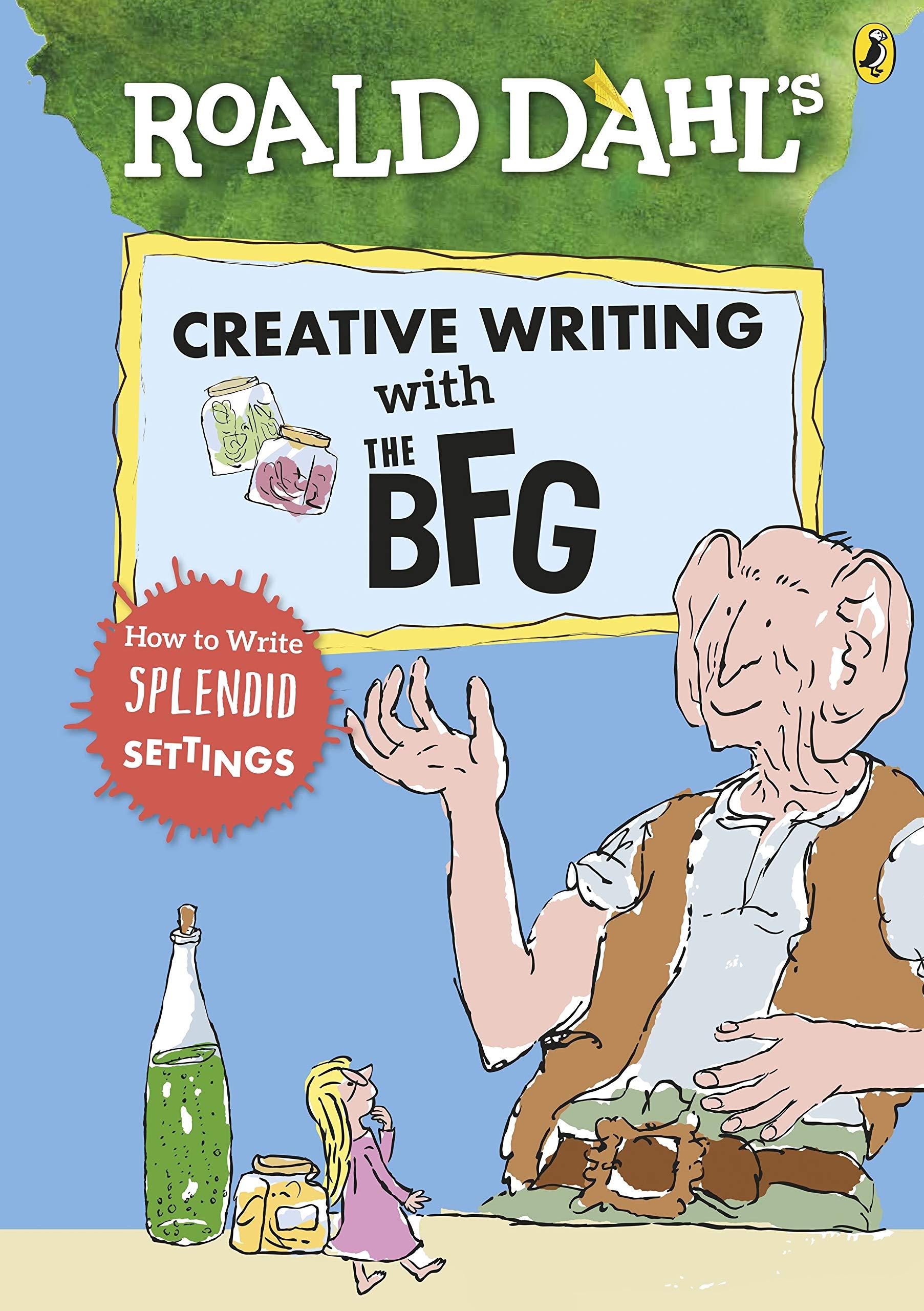 Roald Dahl's Creative Writing With The BFG: How To Write Splendid Settings (Roald Dahl Creative Writing)