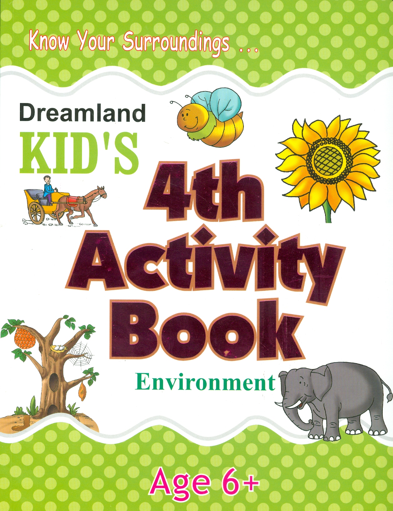 Kid's 4th Activity Book Environment - Age 6+ (Know Your Surroundings) (Các Hoạt Động Môi Trường Cho Trẻ 6+: Thiên Nhiên Diệu Kỳ)