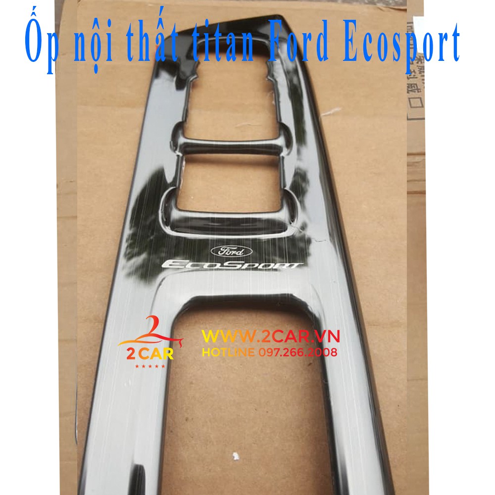 Ốp nội thất xe Ford Ecosport 2018 - 2019 titan số tự động
