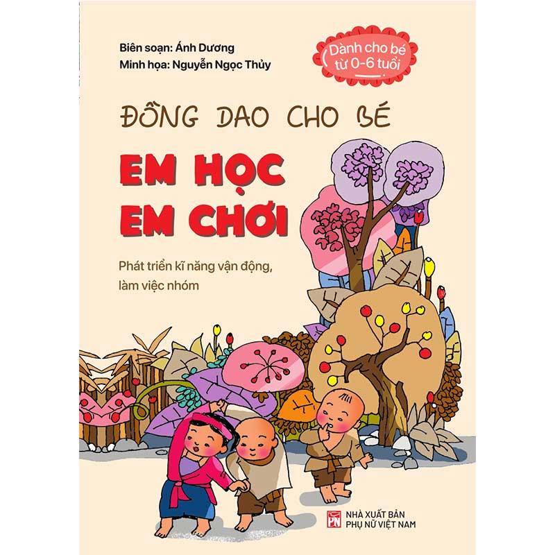 Đồng Dao Cho Bé - Em Học Em Chơi: Phát Triển Kỹ Năng Vận Động, Làm Việc Nhóm