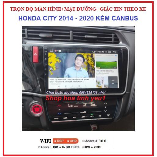 Combo Màn hình DVD Android 10 INkèm Mặt dưỡng  có dây giắc và Canbus theo xe HONDA CITY đời 2014-2020