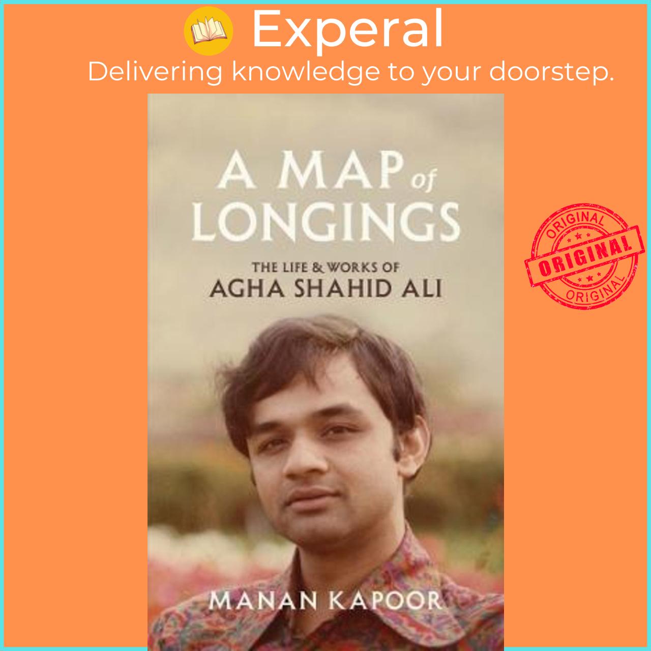Sách - A Map of Longings : The Life and Works of Agha Shahid Ali by Manan Kapoor
